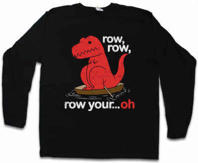 Row Row Oh Herren Langarm T-Shirt T-Rex Dino Dinosaur T Rex Fun Boat Ship Arms