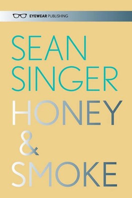Sean Singer | Honey & Smoke | Taschenbuch | Englisch (2015) | Eyewear Publishing