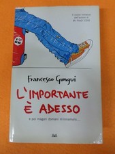 * BOOK Libro L'IMPORTANTE E' ADESSO Francesco Gungui 2009 mondadori (L80c)**