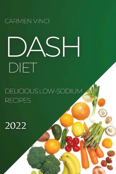 Dash Diet 2022 | Delicious LOW-SODIUM Recipes | Carmen Vinci | Taschenbuch-image