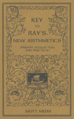 Key to Rays New Arithmetics: Primary, Intellectual, Practical (Rays Ari - GOOD