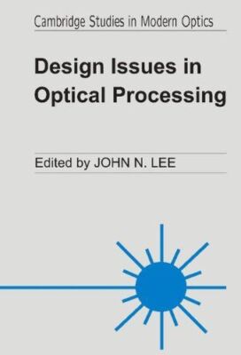 Design Issues in Optical Processing: 16 (Cambridge Studies in