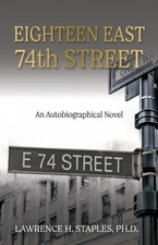Eighteen East 74Th Street: An Autobiographical Novel