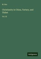 M. Huc | Christianity In China, Tartary, And Thibet | Buch | Englisch (2025)