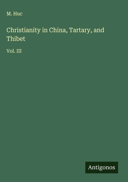 M. Huc | Christianity In China, Tartary, And Thibet | Buch | Englisch (2025)-image