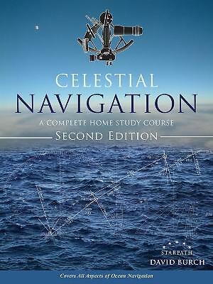 Celestial Navigation: A Complete Home Study Course, Second Edition by David...
