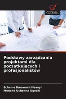 Echeme Ibeawuch Ifeanyi (U. A.) | Podstawy Zarz¿Dzania Projektami Dla...