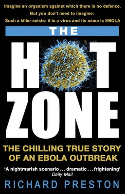 The Hot Zone | The Chilling True Story of an Ebola Outbreak | Richard Preston