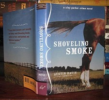 Shoveling Smoke: A Clay Parker Crime ..., Davis, Austin