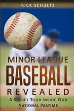 Minor League Baseball Revealed: A Secret Tour Inside Our National Pastime - ...