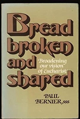 Bread Broken and Shared Paperback Paul Bernier