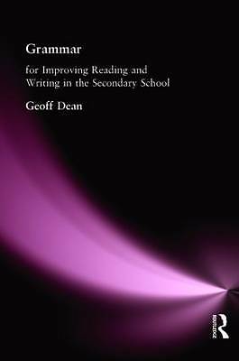 Grammar for Improving Writing and Reading in Secondary School by Dean, Geoff
