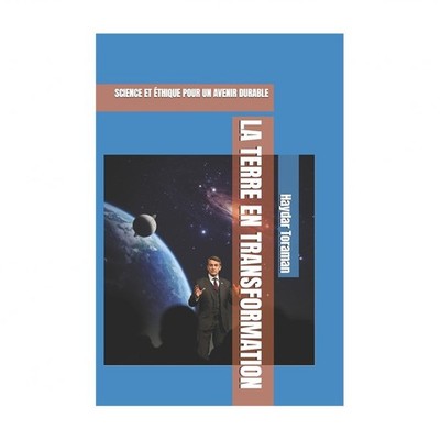 La Terre En Transformation: Science Et ?��thique Pour Un Avenir Durable