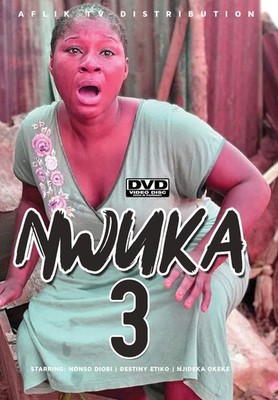 Nwuka 3 (DVD) Njideka Okeke Destiny Etiko Nonso Diobi