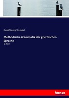 Rudolf Georg Westphal | Methodische Grammatik Der Griechischen Sprache | Buch