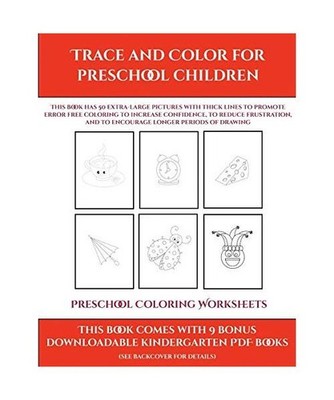 Preschool Coloring Worksheets [Trace and Color for preschool children]: This boo