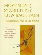 MOVEMENT, STABILITY AND LOW BACK PAIN: THE ESSENTIAL ROLE By Vleeming Andry Phd