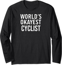 Funny Cycling Cyclist World's Okayest Cyclist Gift Long Sleeve Tshirt