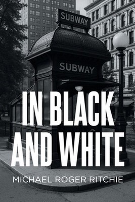 In Black and White by Michael Roger R. Ritchie Paperback Book