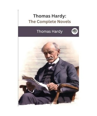 Thomas Hardy: The Complete Novels [The Greatest Writers of All Time Book 41]: Th