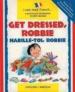 Get Dressed Robbie/Habille-toi, Robbie (I Can Read French) (I Can Read French S.