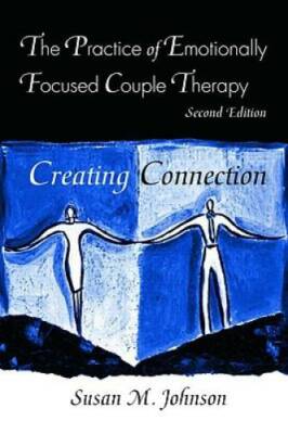 The Practice of Emotionally Focused Couple Therapy: Creating Connect - VERY GOOD