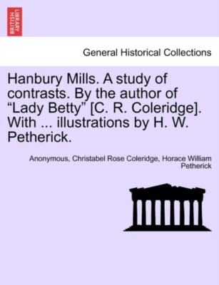 Anonymous - Hanbury Mills. A study of contrasts. By the author of Lad - X555z