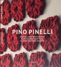 Pino Pinelli. Materia Frammento Ombra. . Olga Sviblova, Francesca Pini, a cura d