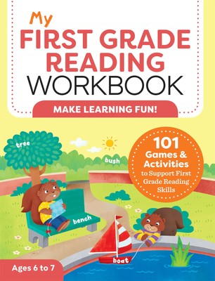 My First Grade Reading Workbook: 101 Games & Activities To Support First Gra...
