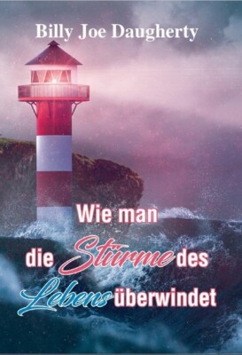Wie man die Stürme des Lebens überwindet/ Billy Joe Daugherty - Minibuch 48 S.