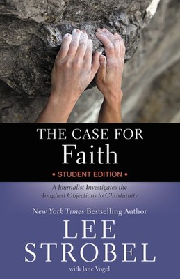 The Case for Faith Student Edition: A Journalist Investigates the Toughest O...
