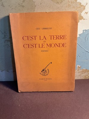 C'EST LA TERRE ET C'EST LE MONDE Geo Libbrecht 1950 French Poetry Signed