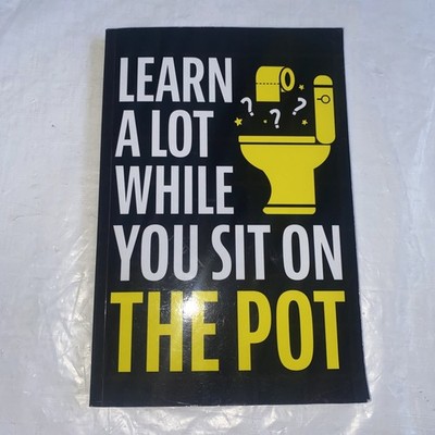 Learn A Lot While You Sit On The Pot: Fascinating Trivia and Fun Facts About Sci