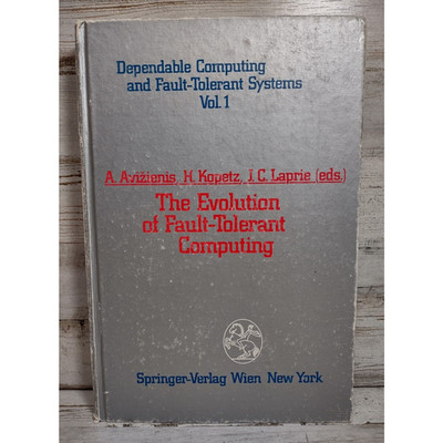 Dependable Computing Vol 1 Evolution of Fault-Tolerant Computing Carter HC 1987