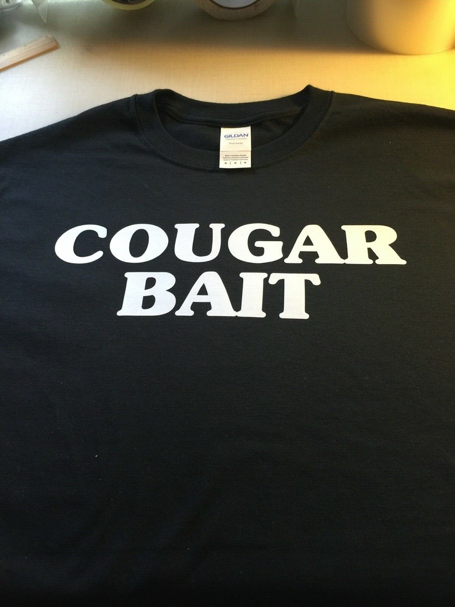 Cougar Bait T Shirt - Funny Mens Cougar Shirt Cougar Bait T Shirt - Funny Mens Cougar Shirt