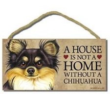A House is not a Home without a CHIHUAHUA Dog Sign 5"x10" NEW Wood Plaque S51