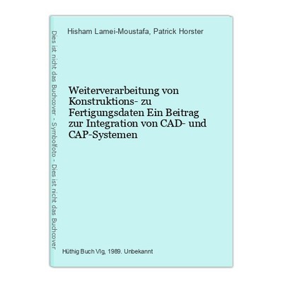 Weiterverarbeitung von Konstruktions- zu Fertigungsdaten Ein Beitrag zur Integra