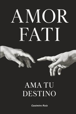 Amor Fati: Ama tu Destino (MEMENTO MORI) (Spanish Edition)