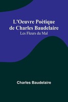 Charles Baudelaire | L'oeuvre PoèTique De Charles Baudelaire | Taschenbuch