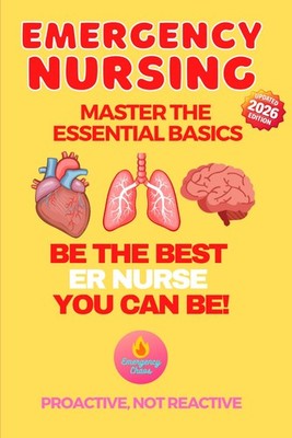 Emergency Nursing Breaking Down the Basics Medical Study Guide Book