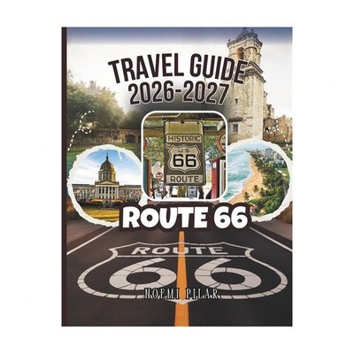 Route 66 Travel Guide 2026-2027: Full Maps, GPS Waypoints And Complete Itiner...
