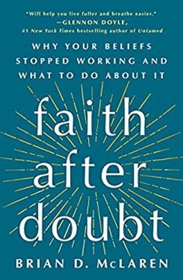 Faith after Doubt : Why Your Beliefs Stopped Working and What to