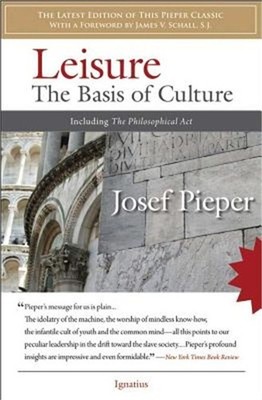 Leisure: The Basis of Culture: Including the Philosophical ACT (Paperback or Sof