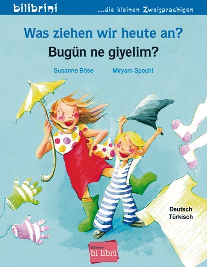 Was Ziehen Wir Heute An? Kinderbuch Deutsch-türkisch | Susanne Böse |