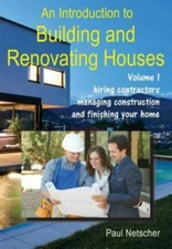 An Introduction to Building and Renovating Houses: Volume 1. Hiring Contractors,