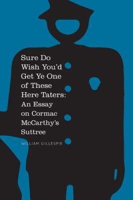 Sure Do Wish You'd Get Ye One Of These Here Taters: An Essay on Cormac