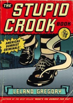 The Stupid Crook Book by Gregory, Leland