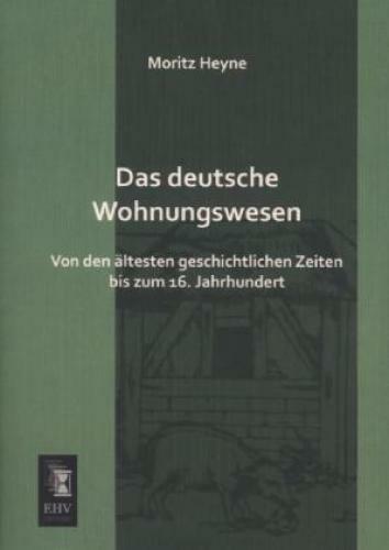 Thumbnail - Das Deutsche Wohnungswesen Von Den Ältesten Geschichtlichen Zeiten Bis