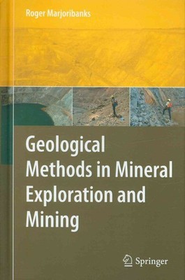 Geological Methods in Mineral Exploration and Mining, Hardcover by Marjoriban...