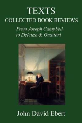 Texts: Collected Book Reviews From Joseph Campbell To Deleuze And Guattari
